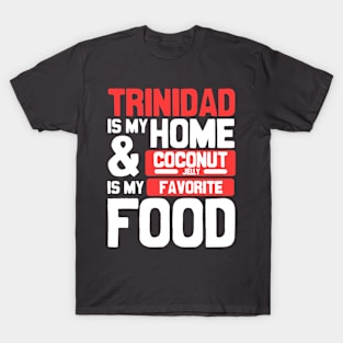 Trinidad Is My Home | Coconut Jelly Is My Favorite Food T-Shirt